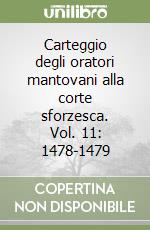 Carteggio degli oratori mantovani alla corte sforzesca. Vol. 11: 1478-1479 libro