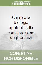 Chimica e biologia applicate alla conservazione degli archivi libro