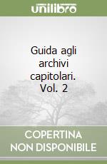 Guida agli archivi capitolari. Vol. 2 libro