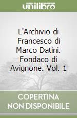 L'Archivio di Francesco di Marco Datini. Fondaco di Avignone. Vol. 1 libro