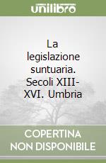 La legislazione suntuaria. Secoli XIII- XVI. Umbria