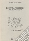 La natura psicofisica del linguaggio libro di Pelamatti Giovanna M.