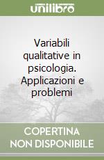 Variabili qualitative in psicologia. Applicazioni e problemi libro