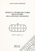 Lewin e la teoria del campo nello studio della dinamica di gruppo libro