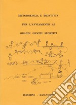 Metodologia e didattica per l'avviamento ai grandi giochi sportivi