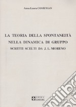 La teoria della spontaneità nella dinamica di gruppo. Scritti scelti da J. L. Moreno libro