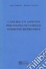 Cancro: un aspetto psicosomatico delle sindromi depressive