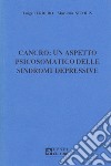 Cancro: un aspetto psicosomatico delle sindromi depressive libro