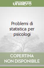 Problemi di statistica per psicologi