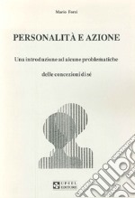 Personalità e azione. Una introduzione ad alcune problematiche delle concezioni di sé libro