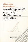 Termini generali e principi dell'inferenza statistica libro