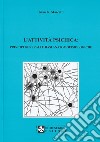 L'attività psichica: principi generali e basi anatomofisiologiche libro