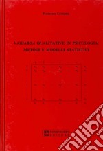 Variabili qualitative in psicologia. Metodi e modelli statistici libro