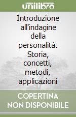 Introduzione all'indagine della personalità. Storia, concetti, metodi, applicazioni libro