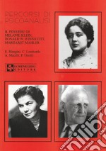 Percorsi di psicoanalisi. Il pensiero di Klein, Winnicott, Mahler