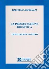 La progettazione didattica. Teorie, metodi, contesti libro di Semeraro Raffaella