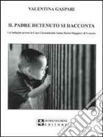 Il padre detenuto si racconta. Un'indagine presso la casa circondariale Santa Maria Maggiore di Venezia