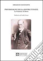 Psicoanalisi della distruttività. La pulsione di morte. Dedicata a André Green