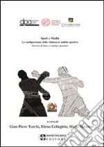 Sport e media. La configurazione della violenza in ambito sportivo. Con CD-ROM