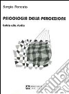 Psicologia della percezione. Guida allo studio libro di Roncato Sergio