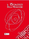 Il 15calogo della mediazione. La mediazione in ambito familiare, penale, civico, scolastico, aziendale, civile e commerciale libro