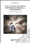 Casi clinici e strumenti di psicodiagnosi della schizofrenia libro di Michielin Paolo