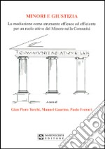 Minori e giustizia. La mediazione come strumento efficace ed efficiente per un ruolo attivo del minore nella comunità libro