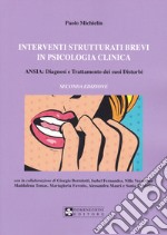 Interventi strutturati brevi in psicologia clinica. Ansia: diagnosi e trattamento dei suoi disturbi