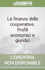 La finanza delle cooperative. Profili economici e giuridici