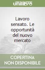 Lavoro sensato. Le opportunità del nuovo mercato