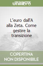 L'euro dall'A alla Zeta. Come gestire la transizione