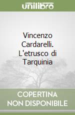 Vincenzo Cardarelli. L'etrusco di Tarquinia libro