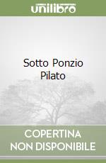 Sotto Ponzio Pilato libro