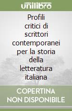 Profili critici di scrittori contemporanei per la storia della letteratura italiana