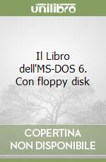 Il Libro dell'MS-DOS 6. Con floppy disk