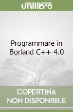 Programmare in Borland C++ 4.0 libro