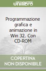 Programmazione grafica e animazione in Win 32. Con CD-ROM libro