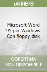 Microsoft Word '95 per Windows. Con floppy disk libro