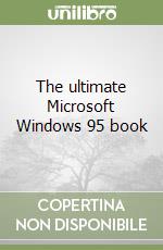 The ultimate Microsoft Windows 95 book