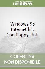 Windows 95 Internet kit. Con floppy disk libro