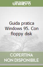 Guida pratica Windows 95. Con floppy disk