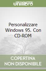 Personalizzare Windows 95. Con CD-ROM libro