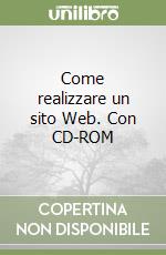 Come realizzare un sito Web. Con CD-ROM libro