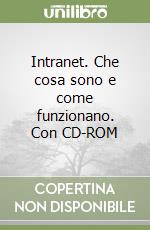 Intranet. Che cosa sono e come funzionano. Con CD-ROM libro