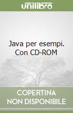 Java per esempi. Con CD-ROM libro