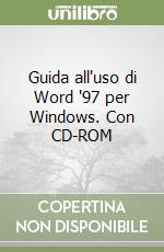 Guida all'uso di Word '97 per Windows. Con CD-ROM