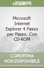 Microsoft Internet Explorer 4 Passo per Passo. Con CD-ROM libro