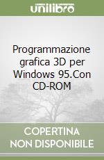 Programmazione grafica 3D per Windows 95.Con CD-ROM libro