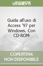 Guida all'uso di Access '97 per Windows. Con CD-ROM libro