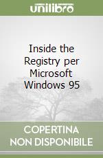 Inside the Registry per Microsoft Windows 95 libro